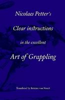 Nicolaes Petter’s Clear instructions in the excellent Art of Grappling van Noort.jpg