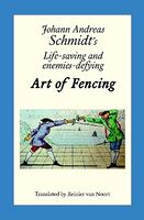 Johann Andreas Schmidt’s Life-saving and enemies-defying Art of Fencing van Noort.jpg